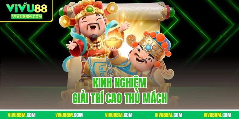 Kinh nghiệm giải trí cao thủ mách