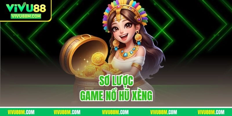 Sơ lược game nổ hũ xèng